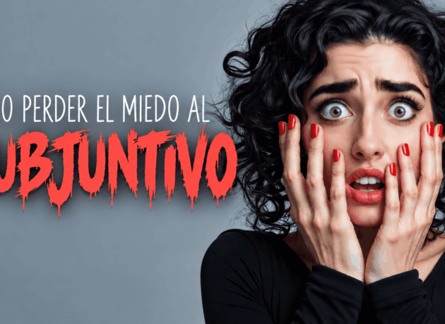 Cómo perder el miedo al subjuntivo